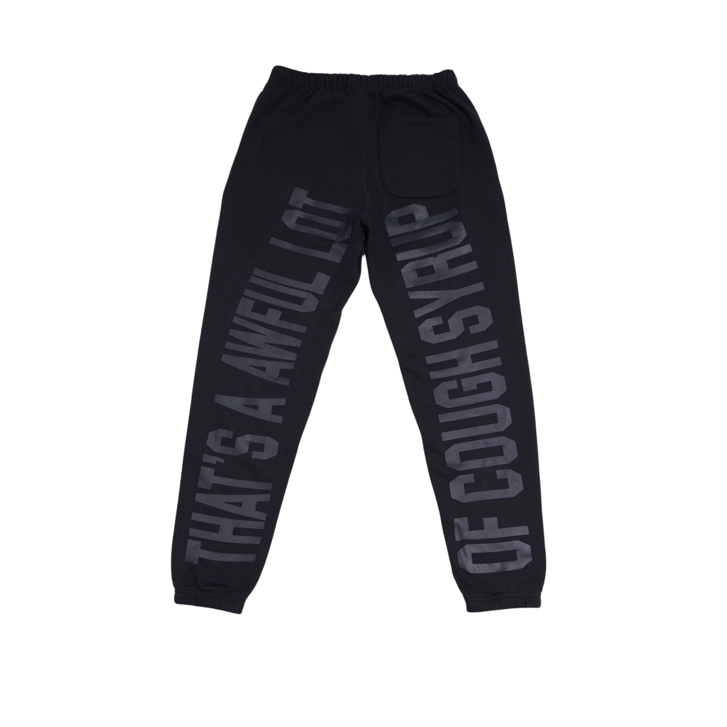 THATS AN AWFUL LOT OF COUGHB SYRUP BLACK TONAL CLASSIC SWEATPANTS