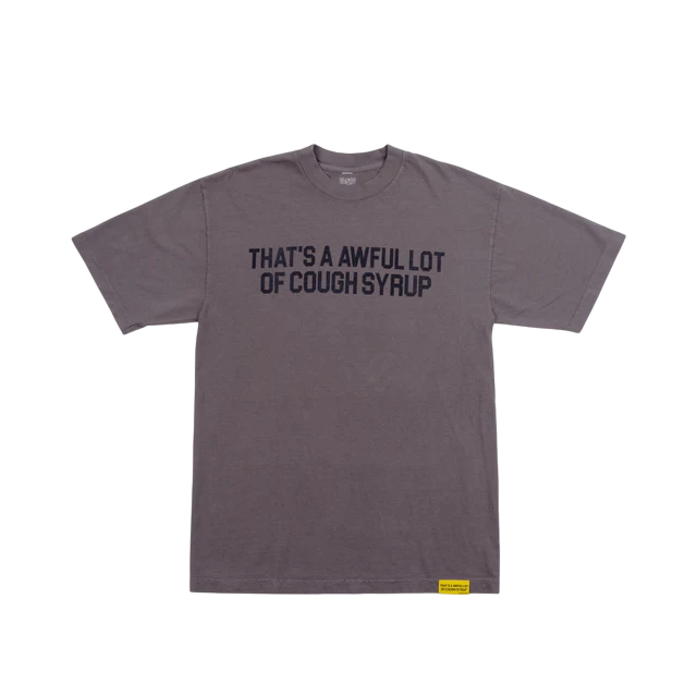THATS AN AWFUL LOT OF COUGH SYRUP CLASSIC TEE GREY