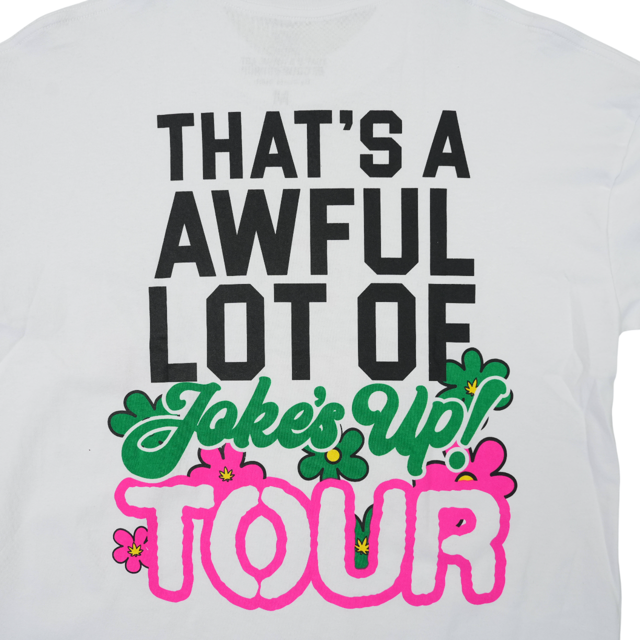 THATS AN AWFUL LOT OF COUGH SYRUP JOKES UP TOUR SHIRT WHITE