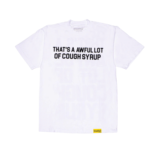 THATS AN AWFUL LOT OF COUGH SYRUP CLASSIC COUGH SYRUP TEE WHITE