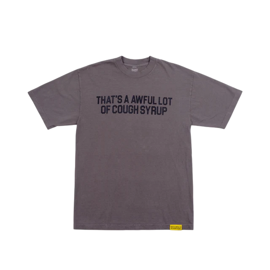 THATS AN AWFUL LOT OF COUGH SYRUP CLASSIC TEE GREY