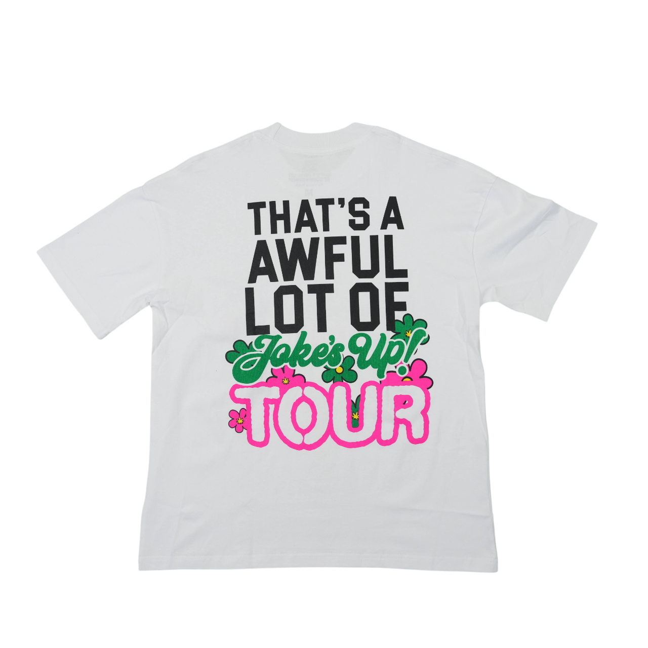 THATS AN AWFUL LOT OF COUGH SYRUP JOKES UP TOUR SHIRT WHITE